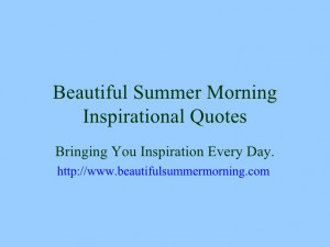 Beautiful Summer Morning Inspirational Quotes Bringing You Inspiration ...