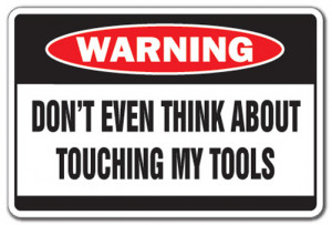 ... MY TOOLS Warning Sign danger funny gag gift dad workshop carpenter