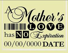 mother's love has no expiration date - Vinyl wall decals quotes ...