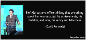 left Gorbachev's office thinking that everything about him was ...