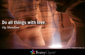 Do all things with love. - Og Mandino