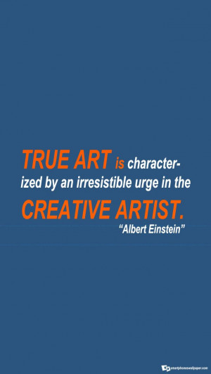 art is characterised by an irresistible urge in the creative artist ...