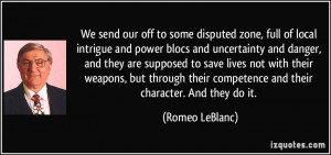 ... their competence and their character. And they do it. - Romeo LeBlanc