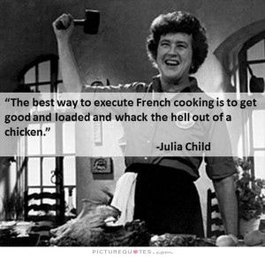 Cooking Quotes Chicken Quotes Julia Child Quotes