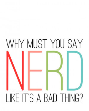 Neon Nerd Print - Why Must You Say Nerd Like it's a Bad Thing ...