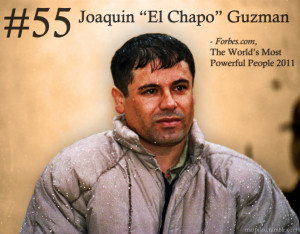 Joaquin “El Chapo” Guzman - Mexican drug lord who heads the world ...