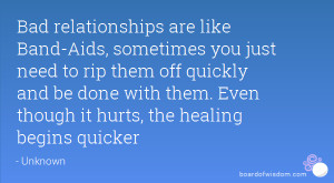 Bad relationships are like Band-Aids, sometimes you just need to rip ...