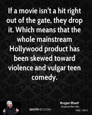 ... product has been skewed toward violence and vulgar teen comedy