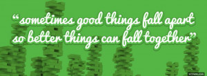 better things can fall together profile facebook covers quotes 2013 04 ...