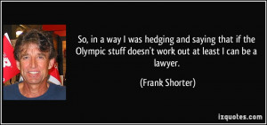More Frank Shorter Quotes