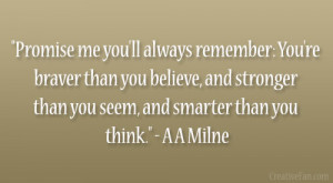 Promise me you’ll always remember: You’re braver than you believe ...