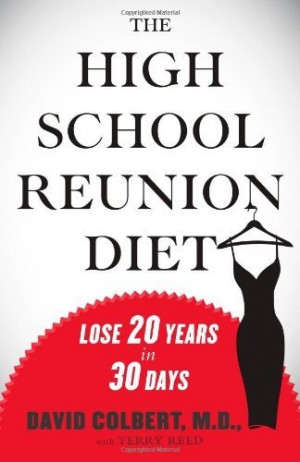 The High School Reunion Diet: Lose 20 Years in 30 Days