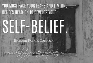 ... limiting beliefs head-on to develop your self-belief. ~ Richard Parkes
