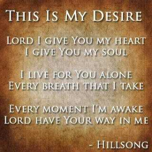 This My Desire Lord I Give You My Heart I Give You My Soul