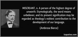 MISCREANT, n. A person of the highest degree of unworth ...