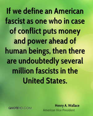 If we define an American fascist as one who in case of conflict puts ...