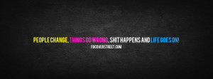 ... Shit Happens and Life Goes On! | Life Facebook Covers | Lov3Quotes.com