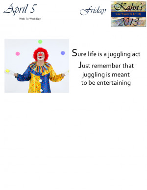 Sure life is a juggling act. Just remember that juggling is meant to ...