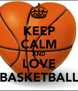 KEEP CALM AND LOVE BASKETBALL
