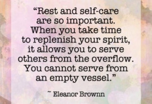 ... serve others from the overflow. You cannot serve from an empty vessel