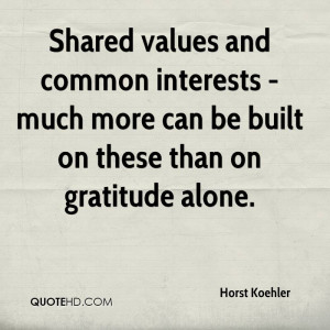 Shared values and common interests - much more can be built on these ...