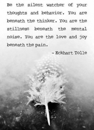 ... mental noise. You are the love and joy beneath the pain.