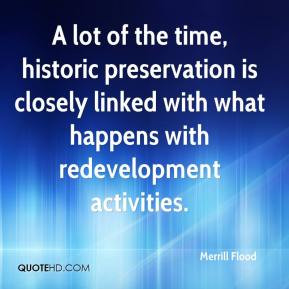 Merrill Flood - A lot of the time, historic preservation is closely ...