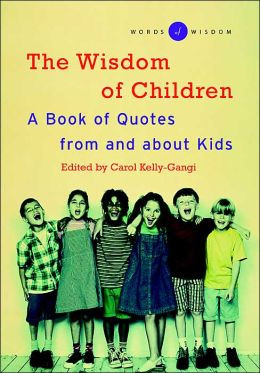 The Wisdom of Children ( Words of Wisdom Series): A Book of Quotes ...