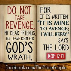 Do not take revenge, but leave room for God's wrath More