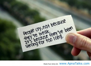 People cry, not because they’re weak. It’s because they’ve been ...