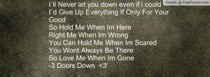ll Never let you down even if i could I`d Give Up Everything If Only ...