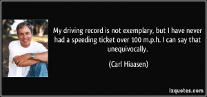 ... ticket over 100 m.p.h. I can say that unequivocally. - Carl Hiaasen