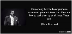 You not only have to know your own instrument, you must know the ...