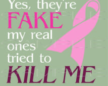 ... re fake my real ones tried to kill me - printable PDF and SVG cut file