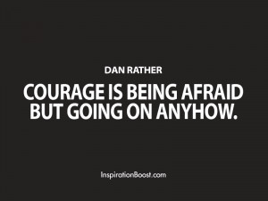 Dan Rather Courage Quotes