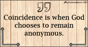 InspirationalQuotesClub Coincidence God Choose Anonymous Life