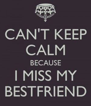 Can't Keep Calm - Best Friend Quote