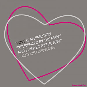 Love is an emotion experienced by the many