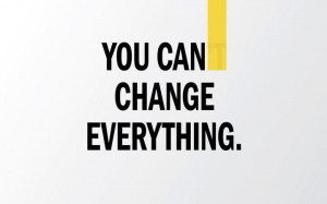 You can change everything