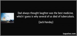 ... which I guess is why several of us died of tuberculosis. - Jack Handey