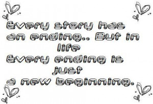 Every story has an ending.. But in life every ending is just a new ...