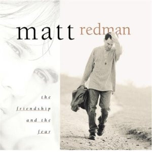 ... Song Lyrics on The Friendship And The Fear 1998 Matt Redman Jpg