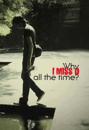 Why I Miss You All The Time Sad Quote