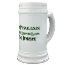 Italian, Drink Like I'm Irish Stein for