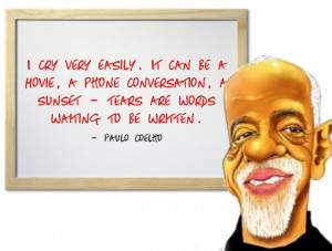 ... tears are words waiting to be written. - Paulo Coelho, Xlibris Writing