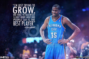 ... Worry About Who People Say Is The Best Player” - Kevin Durant