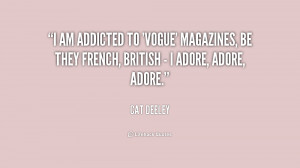 am addicted to 'Vogue' magazines, be they French, British - I adore ...
