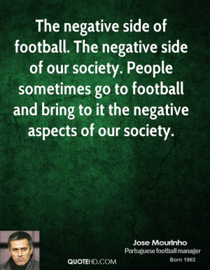 The negative side of football. The negative side of our society ...