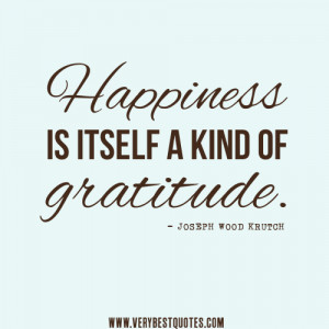 gratitude-and-happiness-quotes-Happiness-is-itself-a-kind-of-gratitude ...
