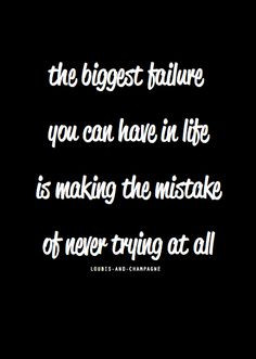the biggest failure you can have in life is making the mistake of ...